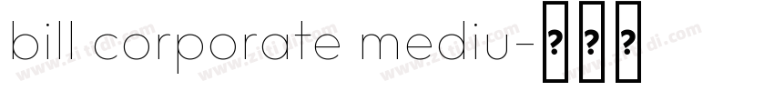 bill corporate mediu字体转换